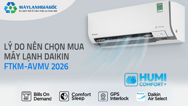 7 lý do nên mua máy lạnh Daikin Inverter cao cấp thế hệ mới FTKM 2026